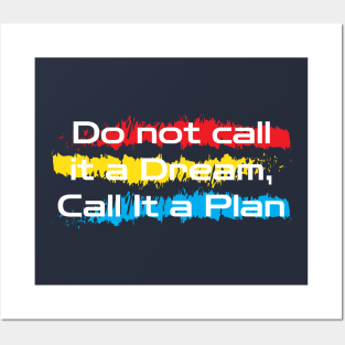 Motivational words : do not call it a dream ,call it a plan Posters and Art